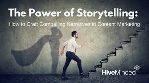 The Power of Storytelling: Crafting Compelling Content that Connects